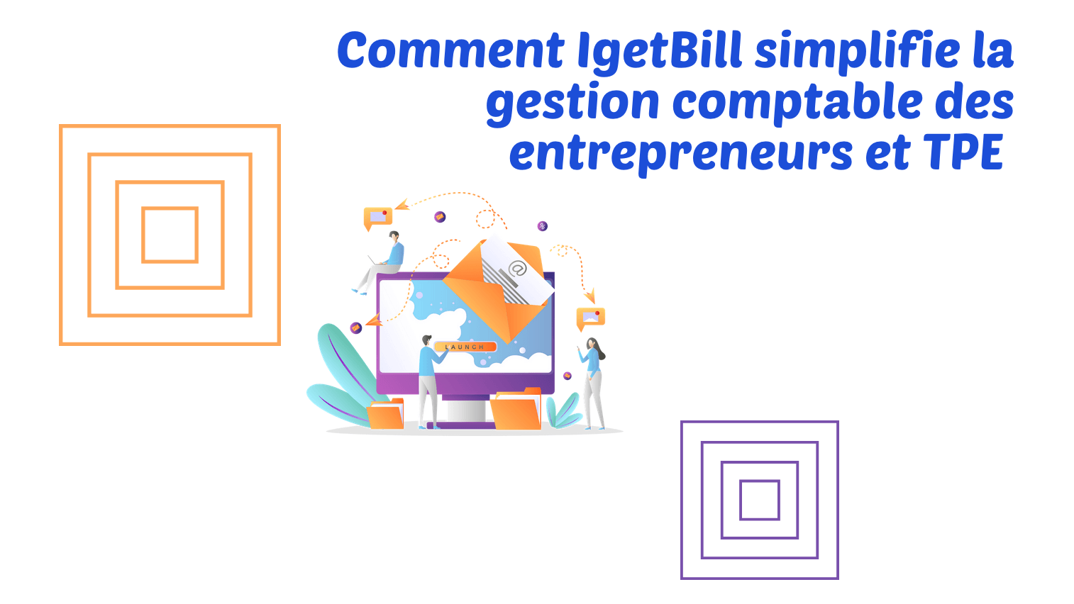 Comment IgetBill simplifie la gestion comptable des entrepreneurs et TPE ?